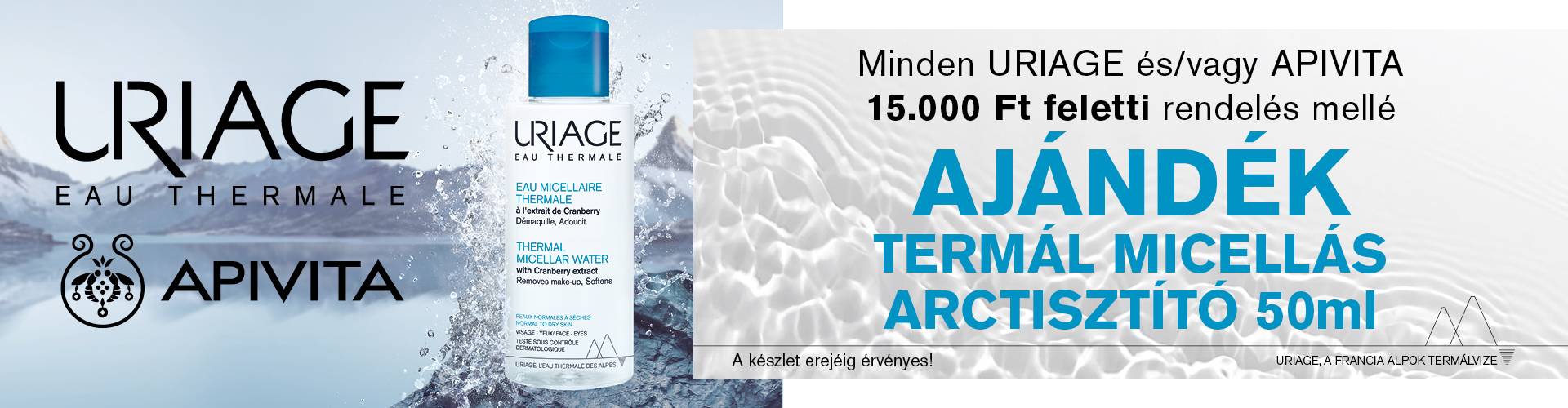 2023. szeptember 14-30. között minden 15.000 Ft feletti Apivita és/vagy Uriage megrendelés mellé 1db Uriage Termál micellás arc- és sminklemosó normál vagy száraz bőrre 50ml-t adunk ajándékba!